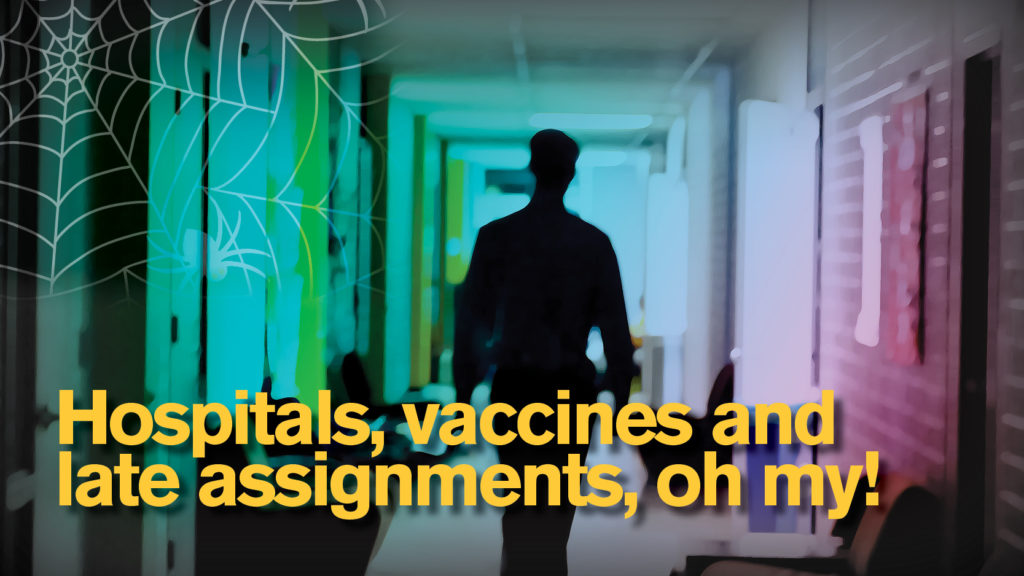 graphic of hospital hallway "hospitals, vaccines and late assignments oh my"
